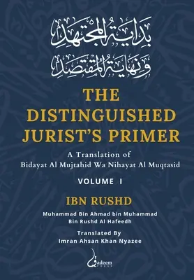 The Distinguished Jurist's Primer - Vol. 1: Una traduzione di Bidayat Al Mujtahid Wa Nihayat Al Muqtasid - The Distinguished Jurist's Primer - Vol 1: A Translation of Bidayat Al Mujtahid Wa Nihayat Al Muqtasid