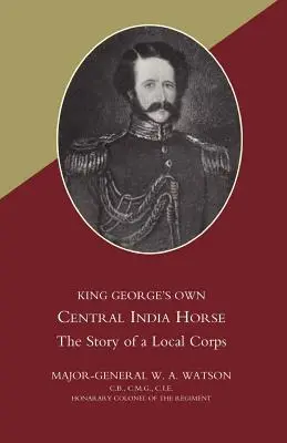 Il cavallo di Re Giorgio dell'India centrale - King Georgeos Own Central India Horse