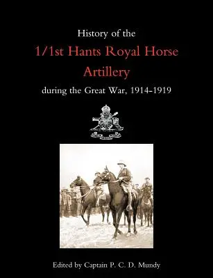 Storia del 1/1° Hants Royal Horse Artillery durante la Grande Guerra 1914-1919 - History of the 1/1st Hants Royal Horse Artillery During the Great War 1914-1919