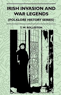 L'invasione irlandese e le leggende di guerra (Serie Storia del Folklore) - Irish Invasion And War Legends (Folklore History Series)