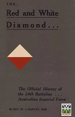 RED AND WHITE DIAMONDA Storia autorizzata del ventiquattresimo battaglione AIF - RED AND WHITE DIAMONDAuthorised History of the Twenty-fourth Battalion AIF