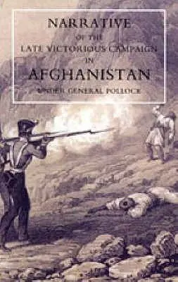 Narrazione dell'ultima vittoriosa campagna in Afghanistan, sotto il generale Pollock - Narrative of the Late Victorious Campaign in Afghanistan, Under General Pollock