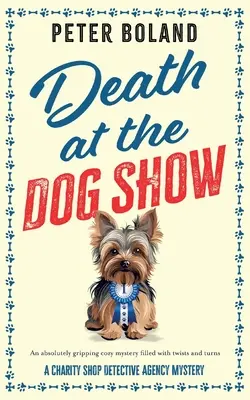 Morte all'esposizione canina: un giallo assolutamente avvincente e ricco di colpi di scena - Death at the Dog Show: an absolutely gripping cozy mystery filled with twists and turns