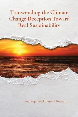 Trascendere l'inganno del cambiamento climatico verso una reale sostenibilità - Transcending the Climate Change Deception Toward Real Sustainability