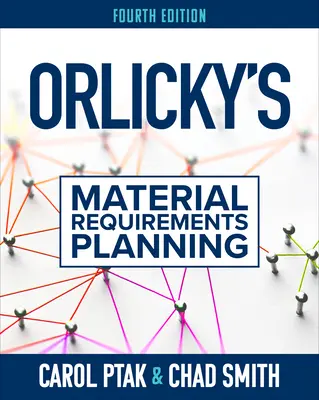 Pianificazione dei requisiti materiali di Orlicky, quarta edizione - Orlicky's Material Requirements Planning, Fourth Edition
