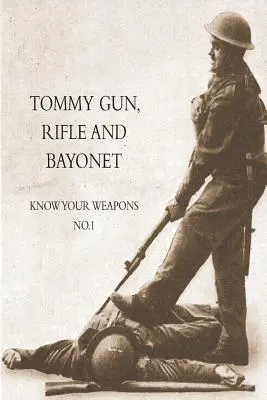 Tommy Gun, Fucile e Baionetta: Conoscere le armi n. 1 - Tommy Gun, Rifle and Bayonet: Know your weapons No.1