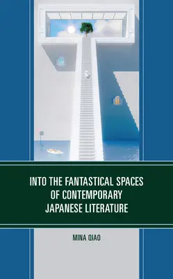 Negli spazi fantastici della letteratura giapponese contemporanea - Into the Fantastical Spaces of Contemporary Japanese Literature