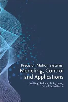 Sistemi di movimento di precisione: Modellazione, controllo e applicazioni - Precision Motion Systems: Modeling, Control, and Applications