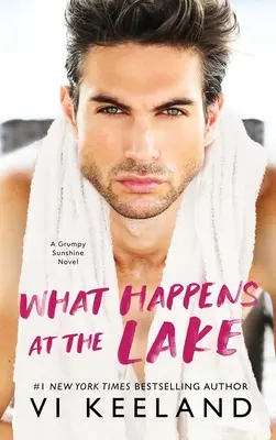 Cosa succede al lago: Un romanzo di Grumpy Sunshine - What Happens at the Lake: A Grumpy Sunshine Novel