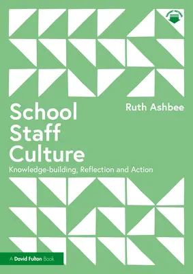 Cultura del personale scolastico: Costruzione della conoscenza, riflessione e azione - School Staff Culture: Knowledge-Building, Reflection and Action