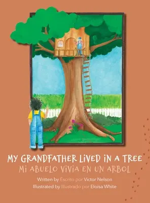 Mio nonno viveva su un albero: Mi Abuelo Vivia en un Arbol - My Grandfather Lived in a Tree: Mi Abuelo Vivia en un Arbol