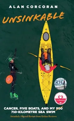 Inaffondabile: Il cancro, cinque barche e la mia nuotata in mare di 710 chilometri - Unsinkable: Cancer, Five Boats, and my 710-Kilometre Sea Swim