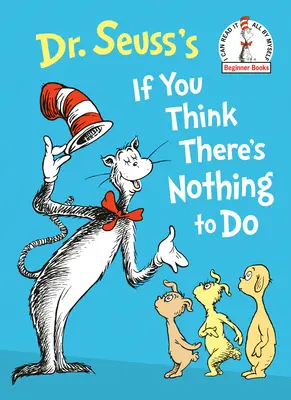Se pensi che non ci sia niente da fare, del Dr. Seuss - Dr. Seuss's If You Think There's Nothing to Do