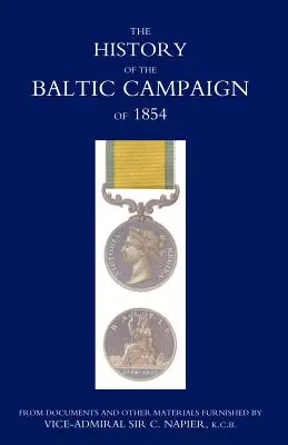 Storia della campagna del Baltico del 1854, da documenti e altri materiali forniti dal viceammiraglio Sir C. Napier - History of the Baltic Campaign of 1854, from Documents and Other Materials Furnished by Vice-Admiral Sir C. Napier