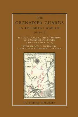LE GUARDIE GRENADIERE NELLA GRANDE GUERRA 1914-1918 Volume Primo - THE GRENADIER GUARDS IN THE GREAT WAR 1914-1918 Volume One
