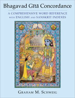 Concordanza della Bhagavad Gītā: Un riferimento completo alle parole con indici in inglese e sanscrito - Bhagavad Gītā Concordance: A Comprehensive Word Reference with English and Sanskrit Indexes