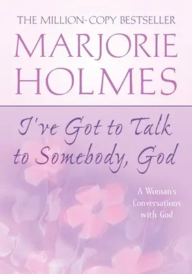 Devo parlare con qualcuno, Dio: Le conversazioni di una donna con Dio - I've Got to Talk to Somebody, God: A Woman's Conversations with God
