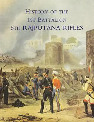 Storia del 1° Battaglione 6° Rajputana Rifles (Wellesley) - History of the 1st Battalion 6th Rajputana Rifles (Wellesley's)