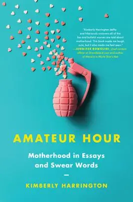 L'ora del dilettante: La maternità in saggi e parolacce - Amateur Hour: Motherhood in Essays and Swear Words