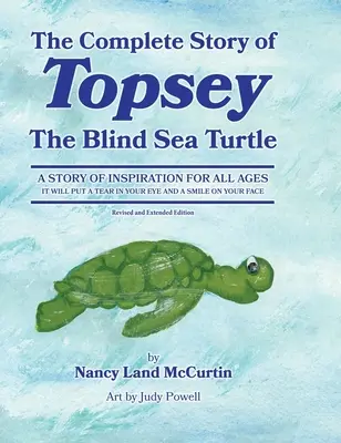 La storia completa di Topsey, la tartaruga marina cieca: Avventure subacquee con Topsey e i suoi amici - The Complete Story of Topsey The Blind Sea Turtle: Underwater Adventures With Topsey And His Friends