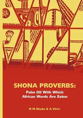 Proverbi shona. L'olio di palma con cui si mangiano le parole africane - Shona Proverbs. Palm Oil With Which African Words Are Eaten