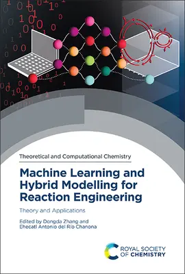 Apprendimento automatico e modellazione ibrida per l'ingegneria delle reazioni: Teoria e applicazioni - Machine Learning and Hybrid Modelling for Reaction Engineering: Theory and Applications