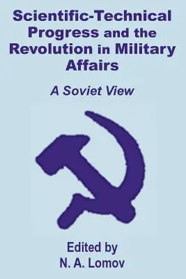 Il progresso tecnico-scientifico e la rivoluzione negli affari militari: Una visione sovietica - Scientific-Technical Progress and the Revolution in Military Affairs: A Soviet View