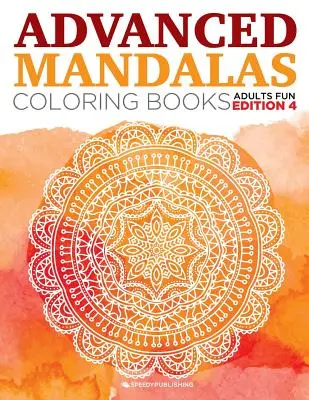 Libri da colorare mandala avanzati per adulti edizione divertimento 4 - Advanced Mandalas Coloring Books Adults Fun Edition 4