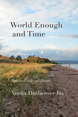 Mondo sufficiente e tempo: poesie nuove e selezionate - World Enough and Time: New and Selected Poems