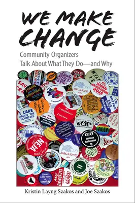 Noi facciamo il cambiamento: Gli organizzatori di comunità raccontano cosa fanno e perché - We Make Change: Community Organizers Talk about What They Do--And Why