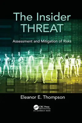 La minaccia insider: Valutazione e mitigazione dei rischi - The Insider Threat: Assessment and Mitigation of Risks