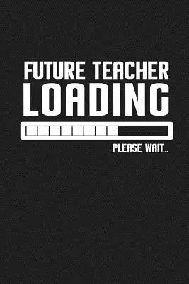 Futuro insegnante in caricamento Per favore aspetta...: Regali divertenti per insegnanti - Future Teacher Loading Please Wait...: Funny Teacher Gifts