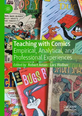 Insegnare con i fumetti: Esperienze empiriche, analitiche e professionali - Teaching with Comics: Empirical, Analytical, and Professional Experiences