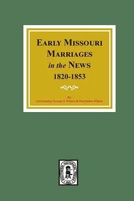 I primi matrimoni del Missouri nelle notizie, 1820-1853. - Early Missouri Marriages in the News, 1820-1853.