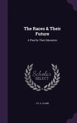Le razze e il loro futuro: Un appello per la loro educazione - The Races & Their Future: A Plea for Their Education
