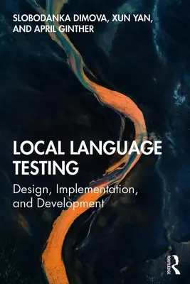Test linguistici locali: Progettazione, implementazione e sviluppo - Local Language Testing: Design, Implementation, and Development