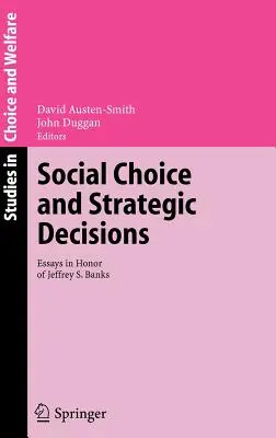 Scelta sociale e decisioni strategiche: Saggi in onore di Jeffrey S. Banks - Social Choice and Strategic Decisions: Essays in Honor of Jeffrey S. Banks