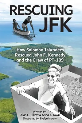 Salvando JFK: Come gli abitanti delle isole Salomone salvarono John F. Kennedy e l'equipaggio della PT-109 - Rescuing JFK: How Solomon Islanders Rescued John F. Kennedy and the Crew of the PT-109