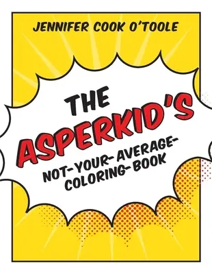 Il libro dei colori per bambini Asperkid, che non è la solita cosa - The Asperkid's Not-Your-Average-Coloring-Book