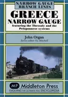 Grecia a scartamento ridotto - Con i sistemi della Tessaglia e del Peloponneso - Greece Narrow Gauge - Featuring the Thessaly and the Peloponnese Systems