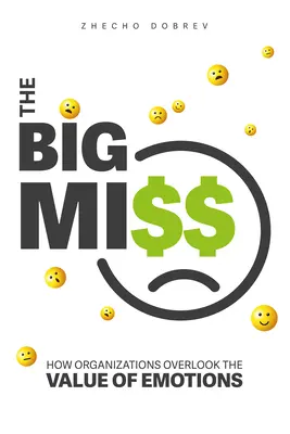 La grande mancanza: Come le organizzazioni trascurano il valore delle emozioni - The Big Miss: How Organizations Overlook the Value of Emotions
