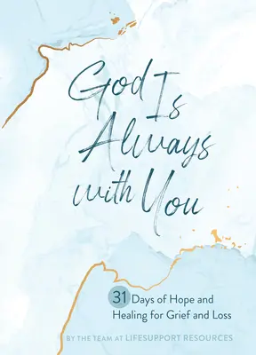 Dio è sempre con te: 31 giorni di speranza e guarigione per il lutto e la perdita - God Is Always with You: 31 Days of Hope and Healing for Grief and Loss