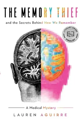 Il ladro di memoria: E i segreti di come ricordiamo: un mistero medico - The Memory Thief: And the Secrets Behind How We Remember--A Medical Mystery