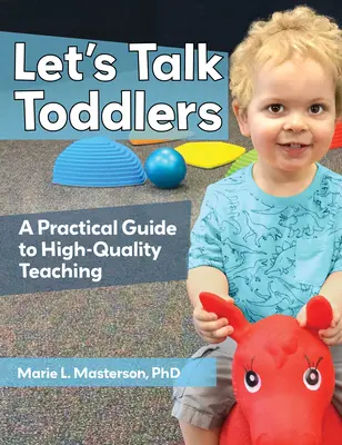Parliamo di bambini piccoli: Una guida pratica per un insegnamento di alta qualità - Let's Talk Toddlers: A Practical Guide to High-Quality Teaching