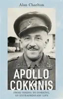 Apollo Cokkinis - da Odessa a Dorking, una vita straordinaria - Figlio di stelle dell'opera, fiero greco, fiero britannico, chirurgo, eroe di guerra - Apollo Cokkinis - from Odessa to Dorking, an Extraordinary Life - Son of Opera Stars, Proud Greek, Proud Briton, Surgeon, War Hero