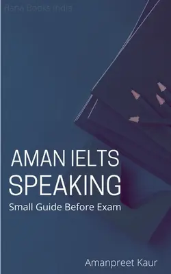Aman IELTS Speaking: Piccola guida prima dell'esame - Aman IELTS Speaking: Small Guide Before Exam