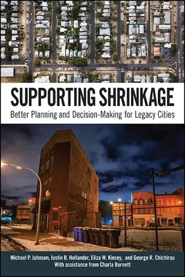 Sostenere la contrazione: Una migliore pianificazione e un migliore processo decisionale per le città storiche - Supporting Shrinkage: Better Planning and Decision-Making for Legacy Cities