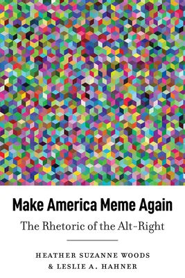 Make America Meme Again: La retorica dell'Alt-Right - Make America Meme Again: The Rhetoric of the Alt-Right