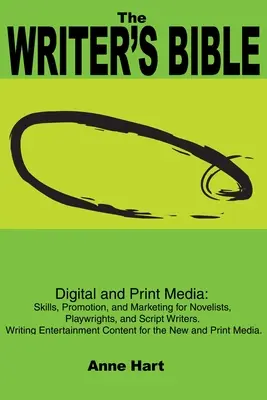 La Bibbia dello scrittore: Media digitali e cartacei: Abilità, promozione e marketing per romanzieri, drammaturghi e sceneggiatori. Scrivere Ente - The Writer's Bible: Digital and Print Media: Skills, Promotion, and Marketing for Novelists, Playwrights, and Script Writers. Writing Ente