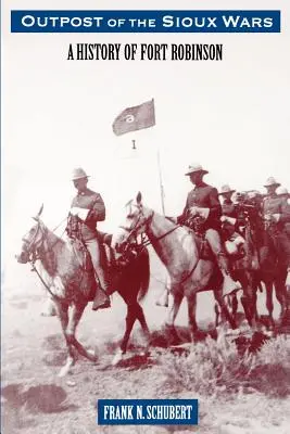 Avamposto delle guerre Sioux: Storia di Fort Robinson - Outpost of the Sioux Wars: A History of Fort Robinson